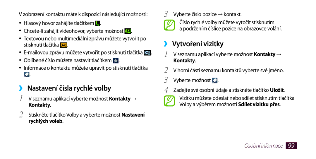 Samsung GT2I9300RWDORS ››Nastavení čísla rychlé volby, ››Vytvoření vizitky, Rychlých voleb, Vyberte číslo pozice → kontakt 