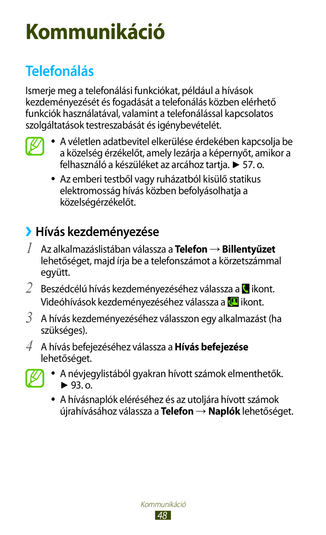 Samsung GT-I9300RWDMAX, GT-I9300RWADBT, GT-I9300MBDEUR, GT-I9300MBDATO, GT-I9300MBDEPL Telefonálás, ››Hívás kezdeményezése 