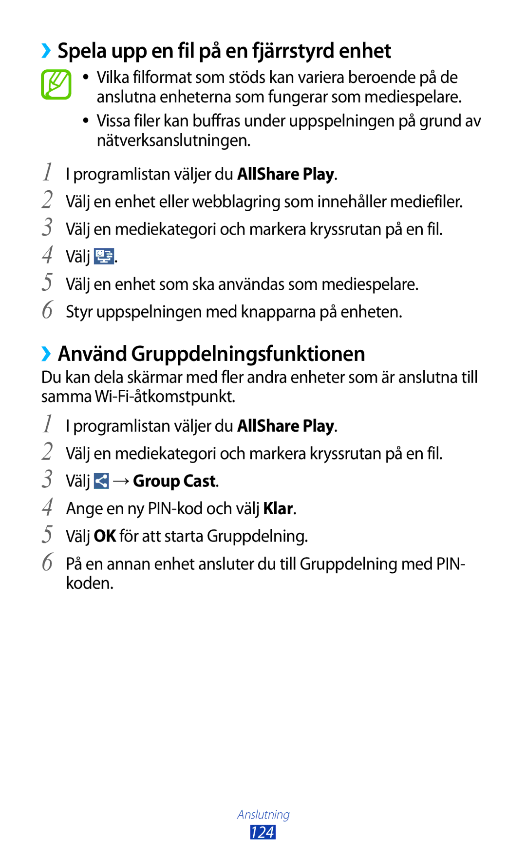 Samsung GT-I9300TADNEE ››Spela upp en fil på en fjärrstyrd enhet, ››Använd Gruppdelningsfunktionen, Välj → Group Cast, 124 