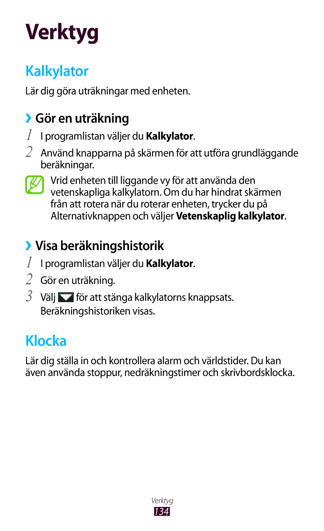 Samsung GT-I9300RWDHTD, GT-I9300RWDNEE, GT-I9300GRDNEE Kalkylator, Klocka, ››Gör en uträkning, ››Visa beräkningshistorik 