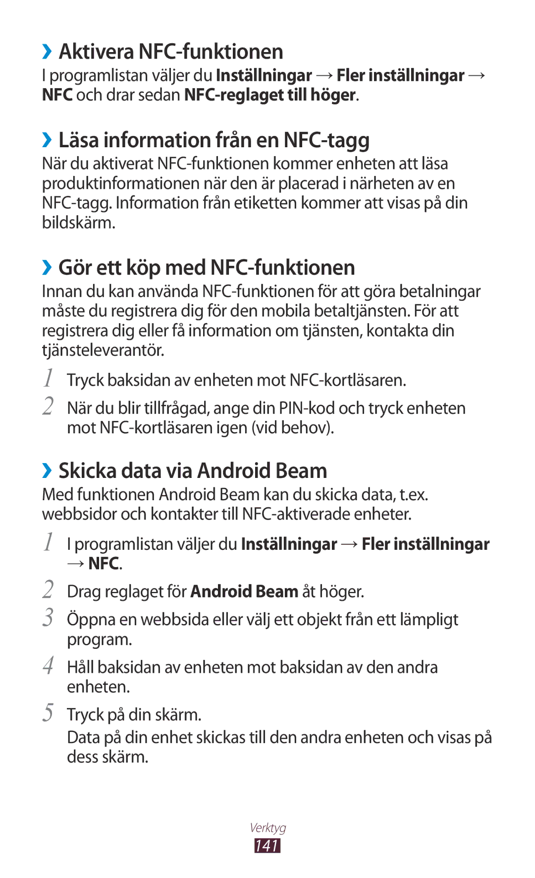 Samsung GT-I9300MBDNEE ››Aktivera NFC-funktionen, ››Läsa information från en NFC-tagg, ››Gör ett köp med NFC-funktionen 