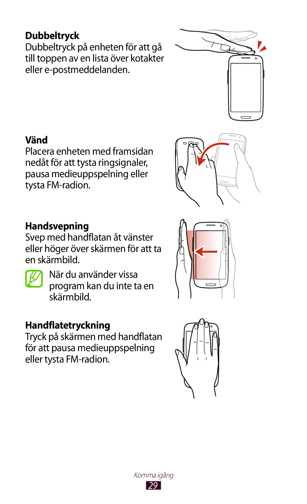 Samsung GT-I9300MBDNEE Vänd, Handsvepning, När du använder vissa program kan du inte ta en skärmbild, Handflatetryckning 