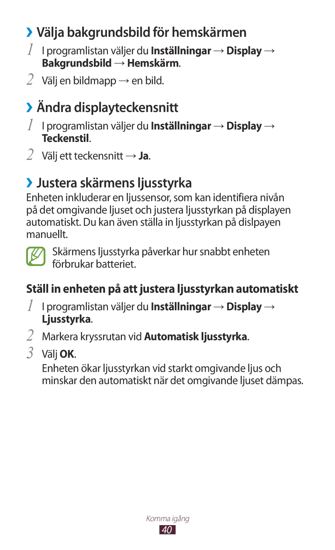 Samsung GT-I9300GRDHTD ››Välja bakgrundsbild för hemskärmen, ››Ändra displayteckensnitt, ››Justera skärmens ljusstyrka 