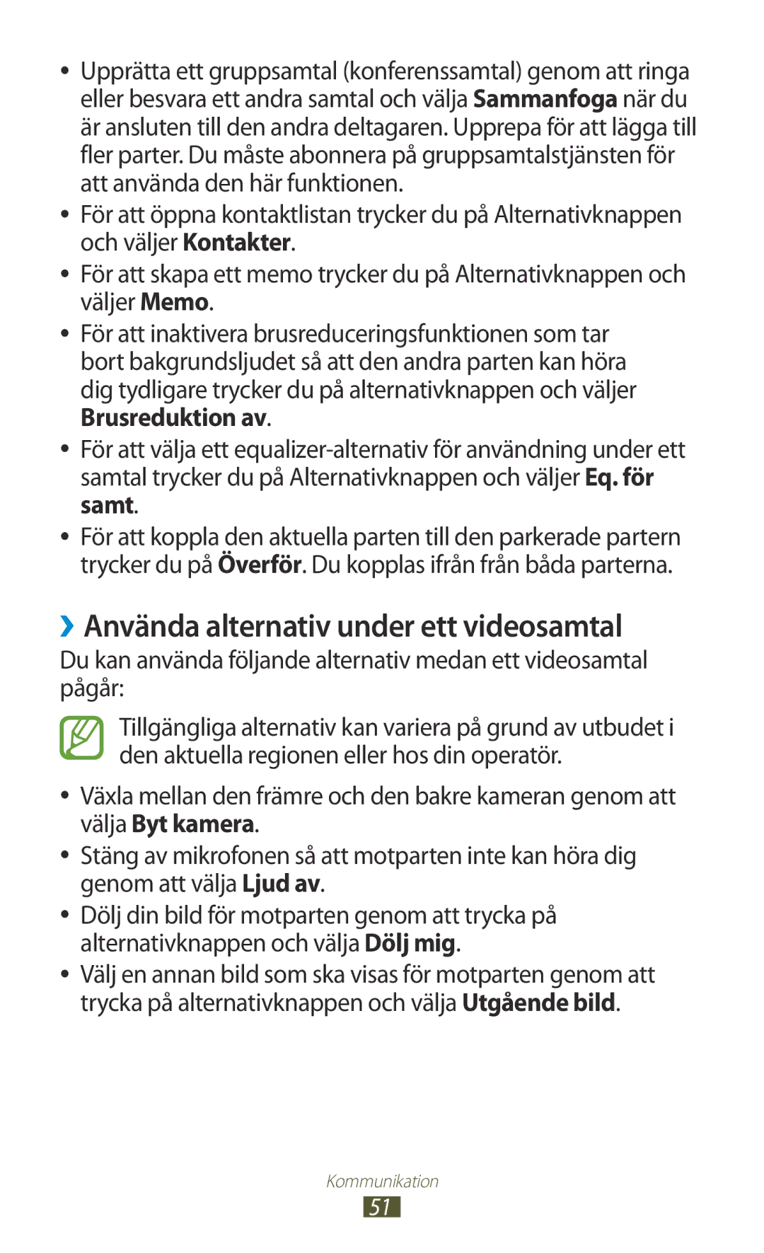 Samsung GT-I9300ZNDNEE, GT-I9300RWDNEE, GT-I9300GRDNEE, GT-I9300GRENEE manual ››Använda alternativ under ett videosamtal 