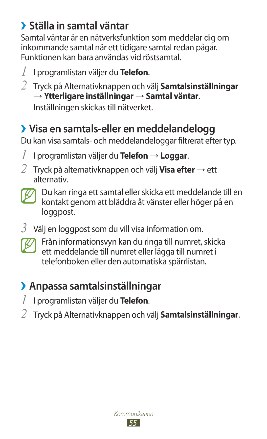 Samsung GT-I9300TADHTD, GT-I9300RWDNEE, GT-I9300GRDNEE ››Ställa in samtal väntar, ››Visa en samtals-eller en meddelandelogg 