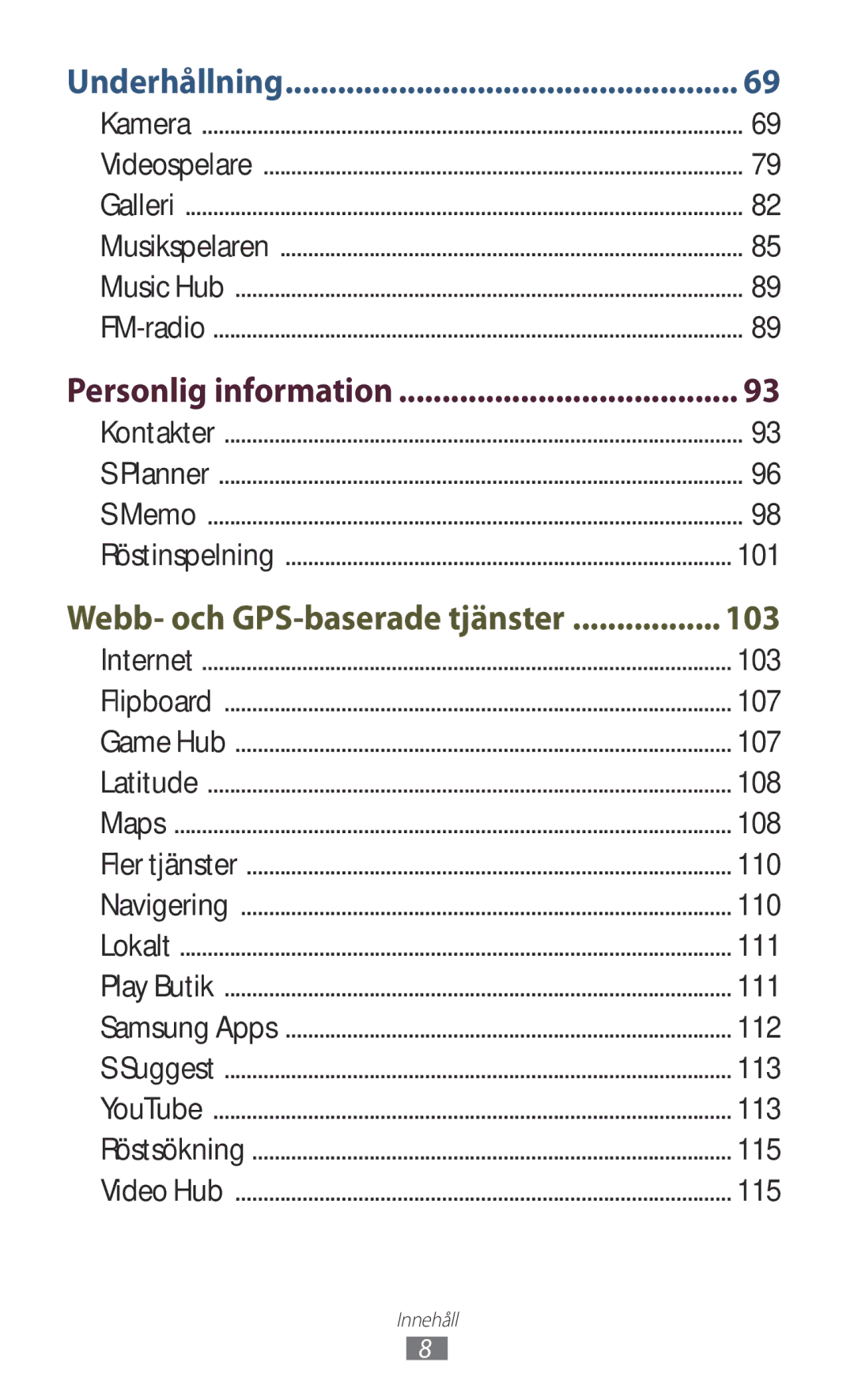 Samsung GT-I9300GRDHTD, GT-I9300RWDNEE, GT-I9300GRDNEE, GT-I9300GRENEE, GT-I9300ZNDNEE, GT-I9300MBDHTD Personlig information 