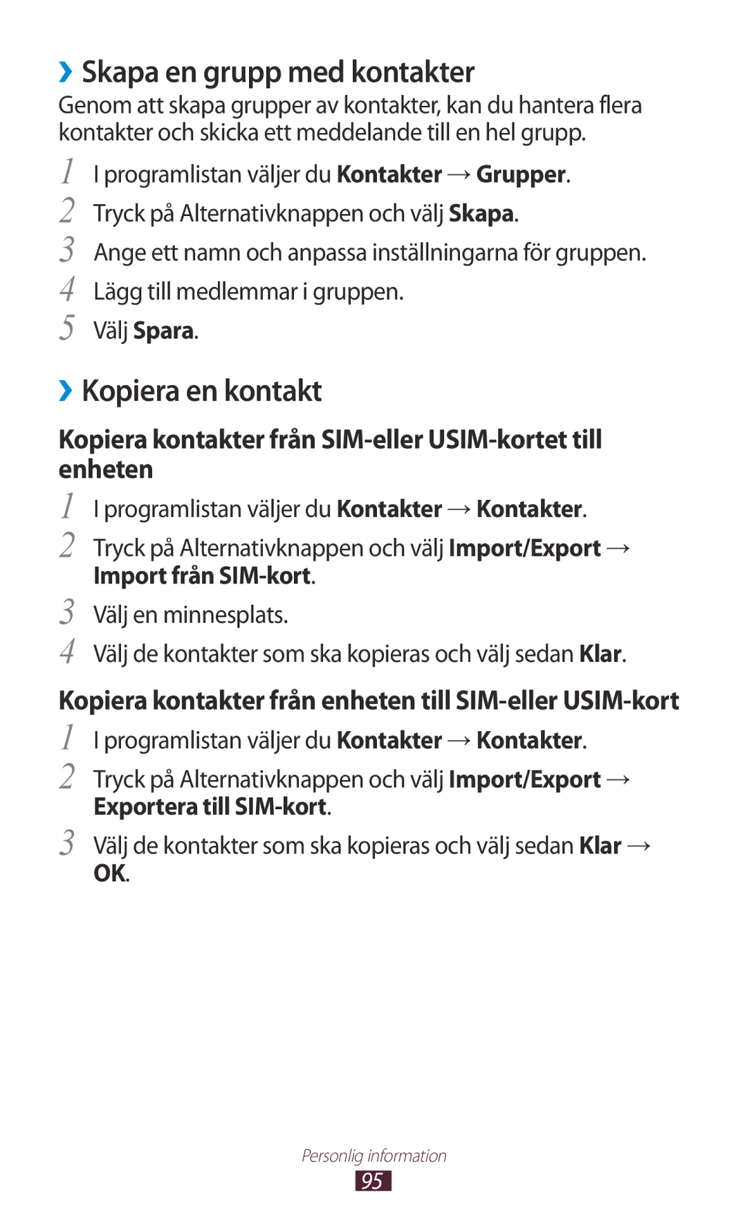 Samsung GT-I9300TAENEE, GT-I9300RWDNEE manual ››Skapa en grupp med kontakter, ››Kopiera en kontakt, Exportera till SIM-kort 