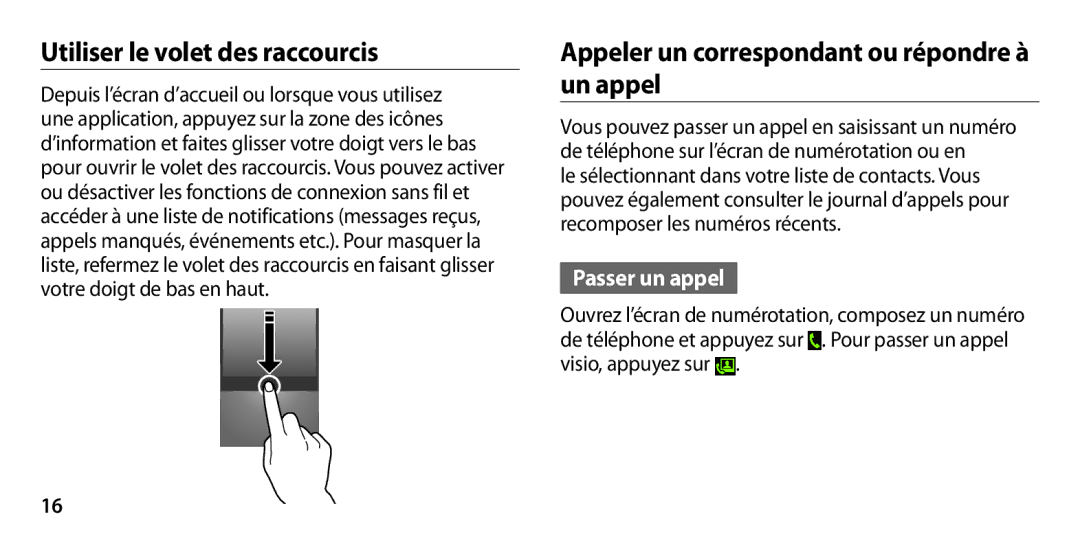 Samsung GT-I9300MBAFRE, GT-I9300ZNDXEF Utiliser le volet des raccourcis, Appeler un correspondant ou répondre à un appel 