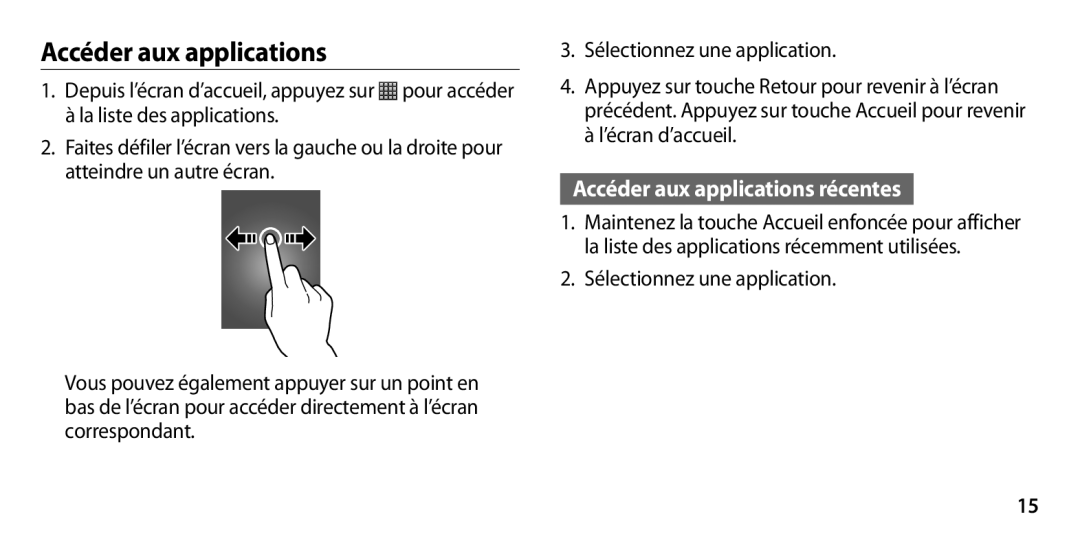 Samsung GT-I9300GRDBOG, GT-I9300ZNDXEF, GT-I9300ZKDBOG, GT-I9300RWDVGF, GT-I9300RWDBOG Accéder aux applications récentes 