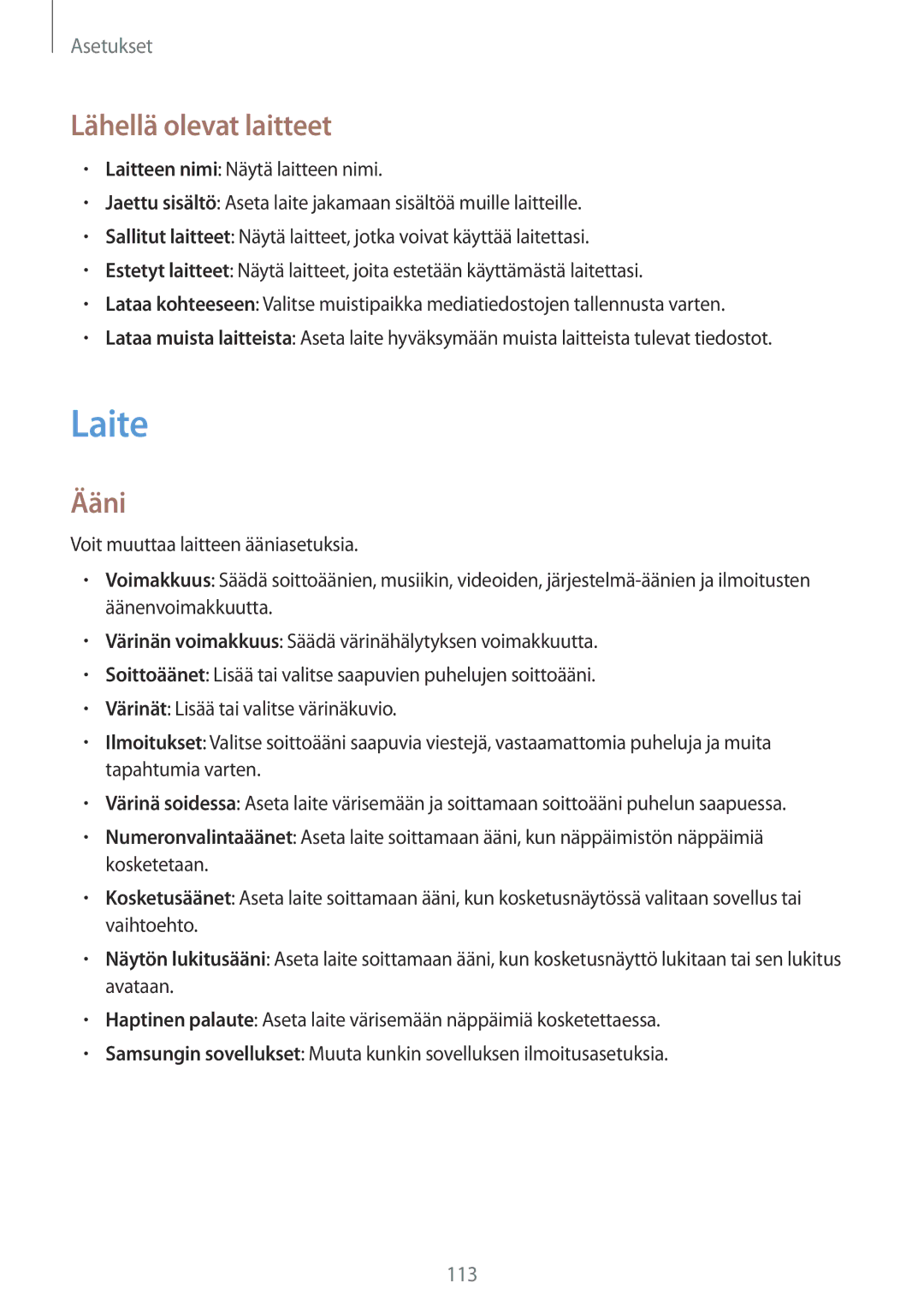 Samsung GT-I9301RWINEE, GT-I9301MBINEE, GT-I9301MBZNEE, GT-I9301OKINEE, GT-I9301RWZNEE Laite, Lähellä olevat laitteet, Ääni 