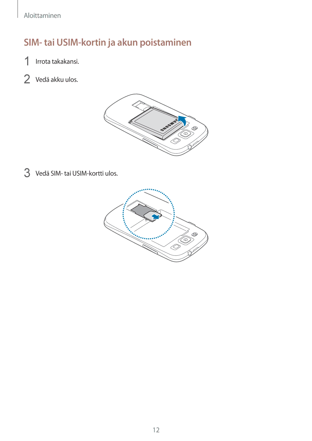 Samsung GT-I9301MBINEE, GT-I9301MBZNEE manual SIM- tai USIM-kortin ja akun poistaminen, Vedä SIM- tai USIM-kortti ulos 