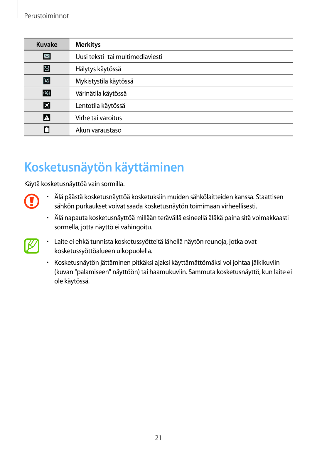 Samsung GT-I9301RWZNEE, GT-I9301MBINEE, GT-I9301MBZNEE manual Kosketusnäytön käyttäminen, Käytä kosketusnäyttöä vain sormilla 