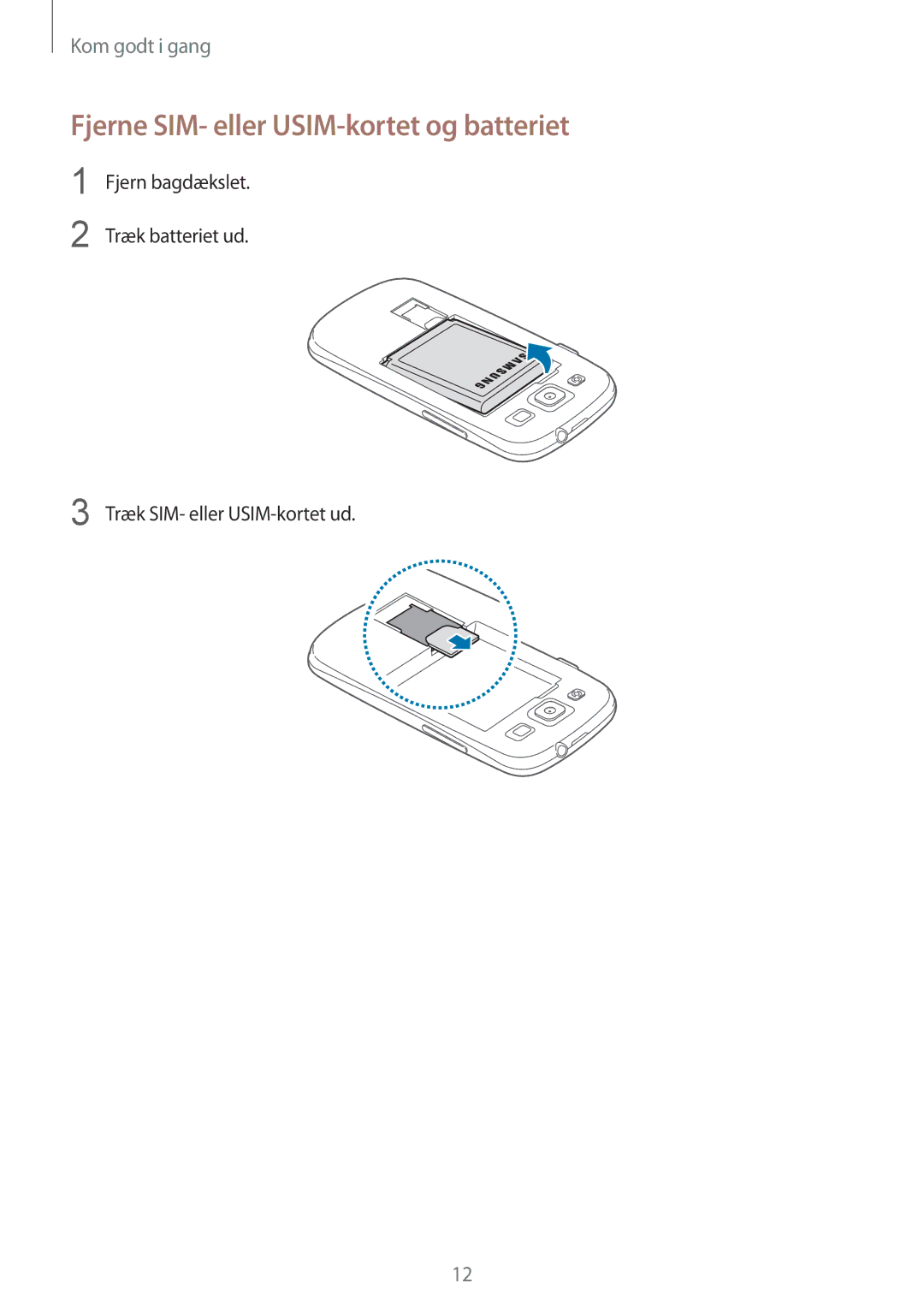 Samsung GT-I9301MBINEE, GT-I9301MBZNEE manual Fjerne SIM- eller USIM-kortet og batteriet, Træk SIM- eller USIM-kortet ud 