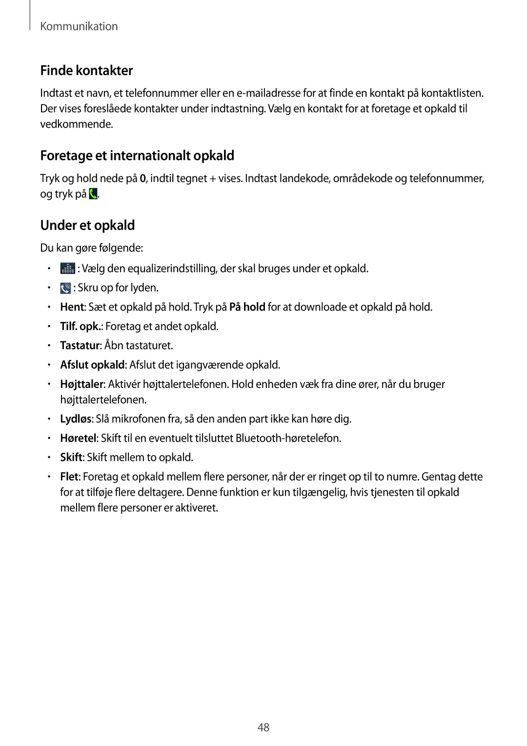 Samsung GT-I9301MBINEE, GT-I9301MBZNEE, GT-I9301OKINEE Finde kontakter, Foretage et internationalt opkald, Under et opkald 