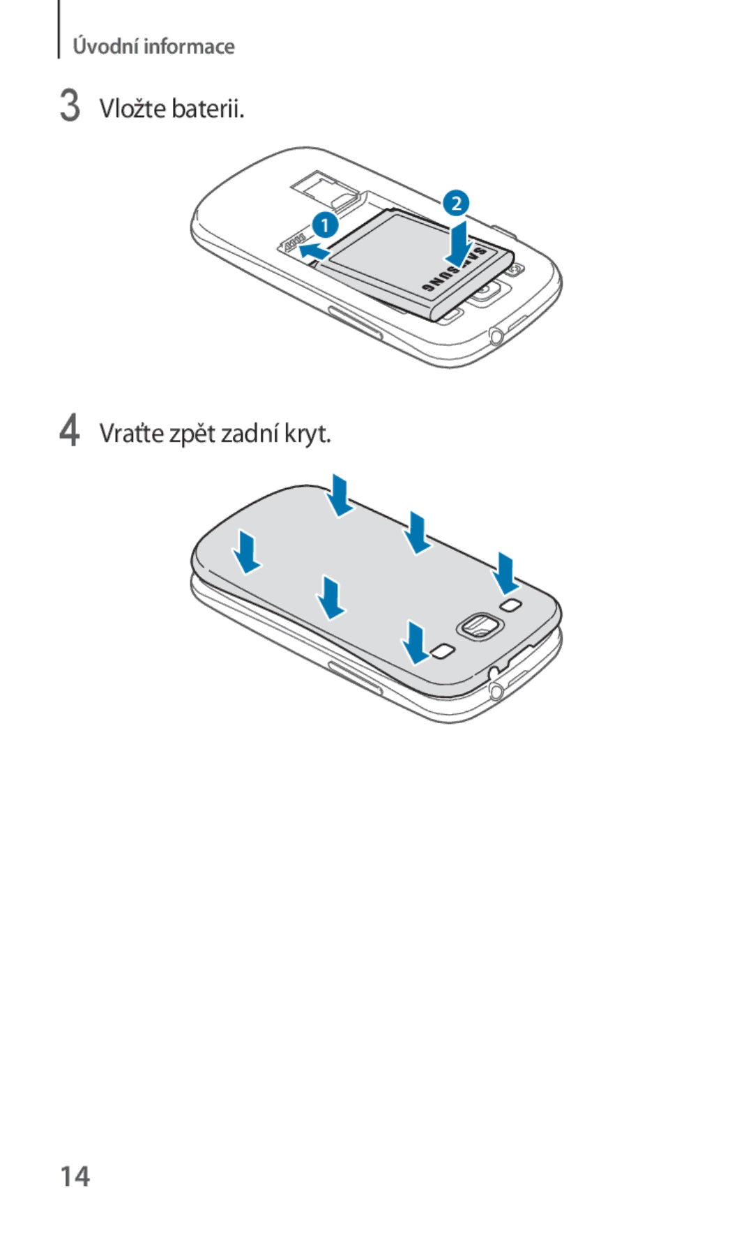 Samsung GT-I9301RWICOS, GT-I9301MBZXEO, GT-I9301OKIATO, GT-I9301RWZXEO, GT-I9301OKIXEO Vložte baterii Vraťte zpět zadní kryt 