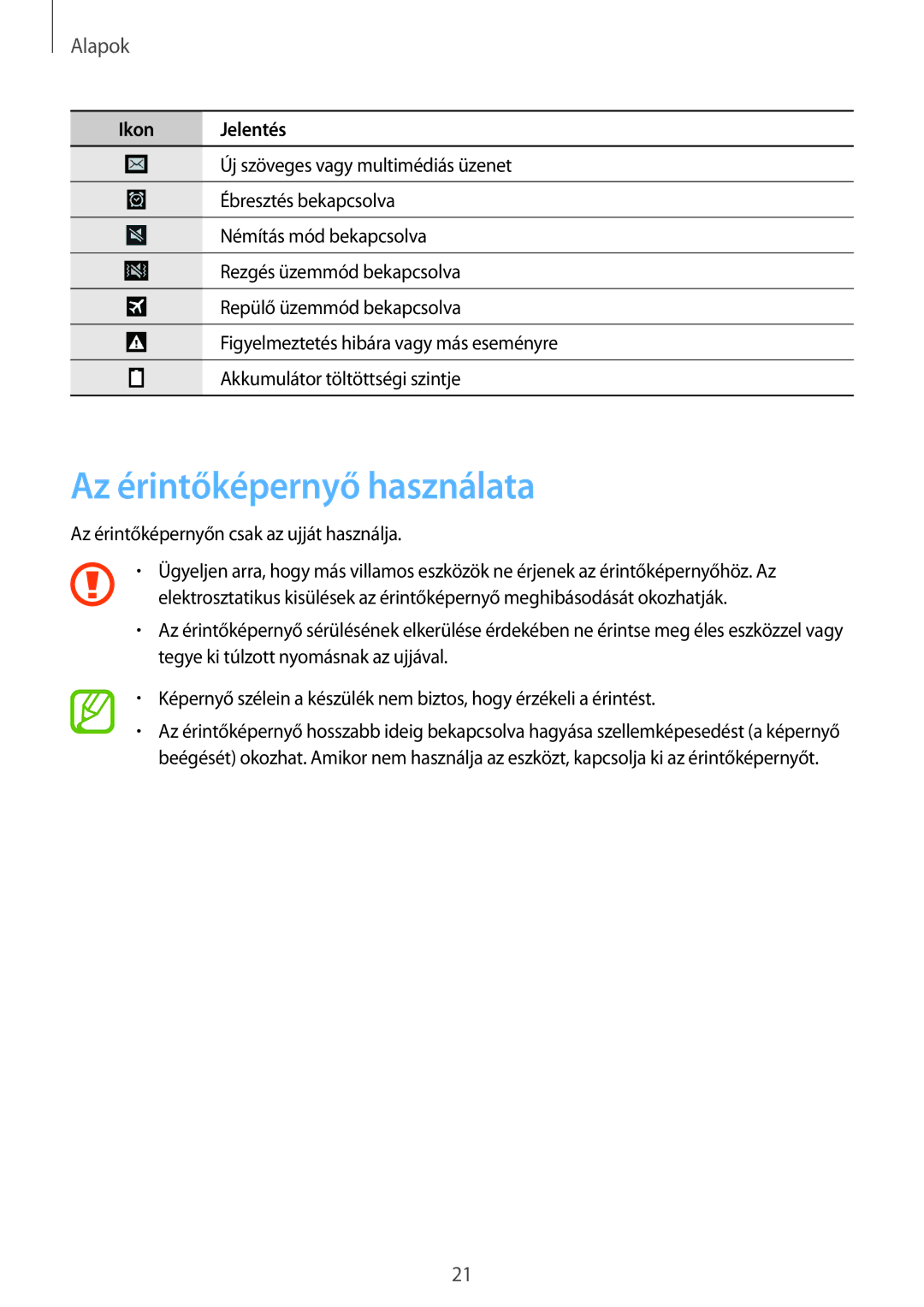 Samsung GT-I9301RWIPAN, GT-I9301MBZXEO, GT-I9301OKIATO, GT-I9301RWZXEO, GT-I9301OKIXEO Az érintőképernyő használata, Alapok 