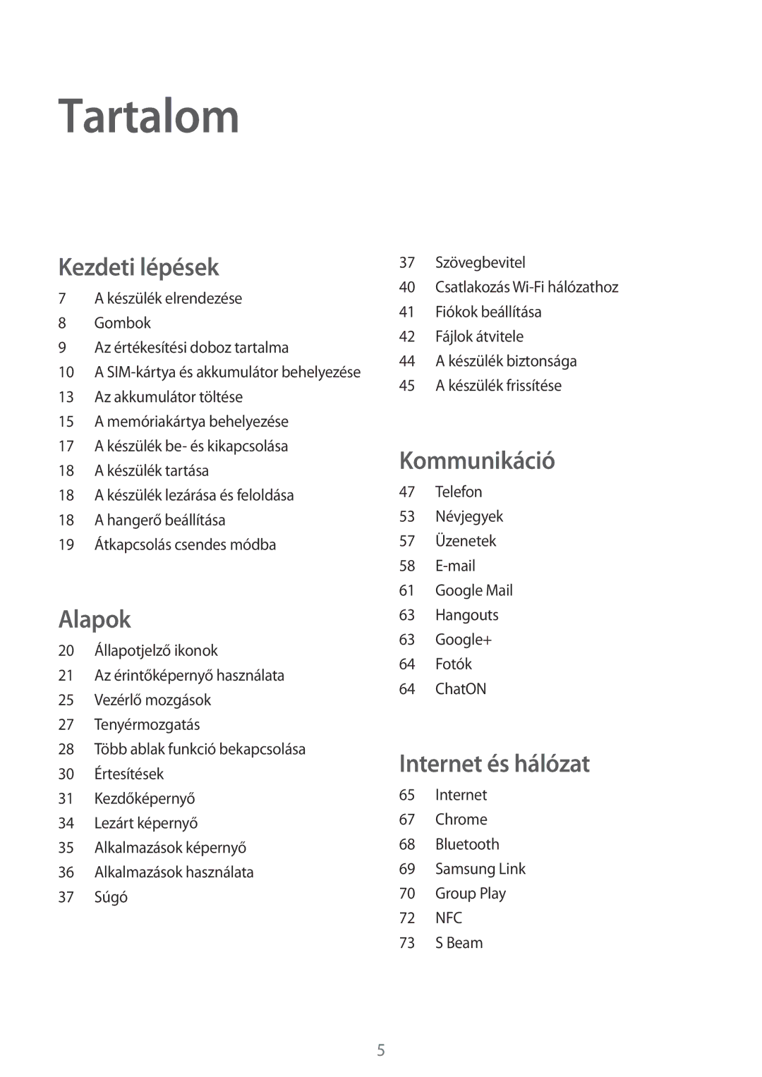 Samsung GT-I9301RWIATO, GT-I9301MBZXEO, GT-I9301OKIATO, GT-I9301RWZXEO, GT-I9301OKIXEO manual Tartalom, Kezdeti lépések 