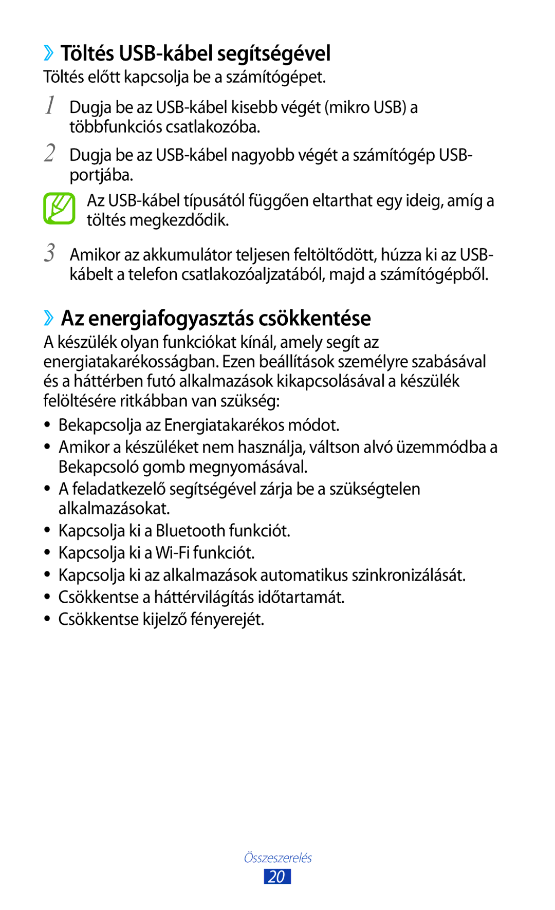 Samsung GT-I9305RWDORL ››Töltés USB-kábel segítségével, ››Az energiafogyasztás csökkentése, Csökkentse kijelző fényerejét 