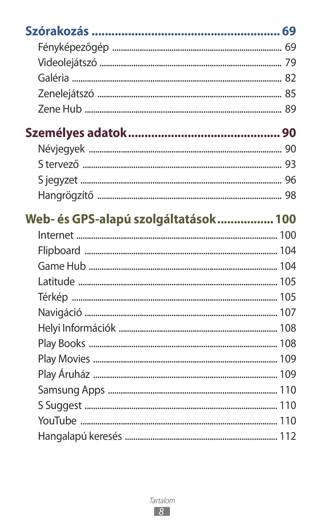 Samsung GT-I9305RWDXEO, GT-I9305MBDXEO, GT-I9305MBDPRT, GT-I9305RWDPRT, GT-I9305RWDDBT manual Szórakozás, Személyes adatok 