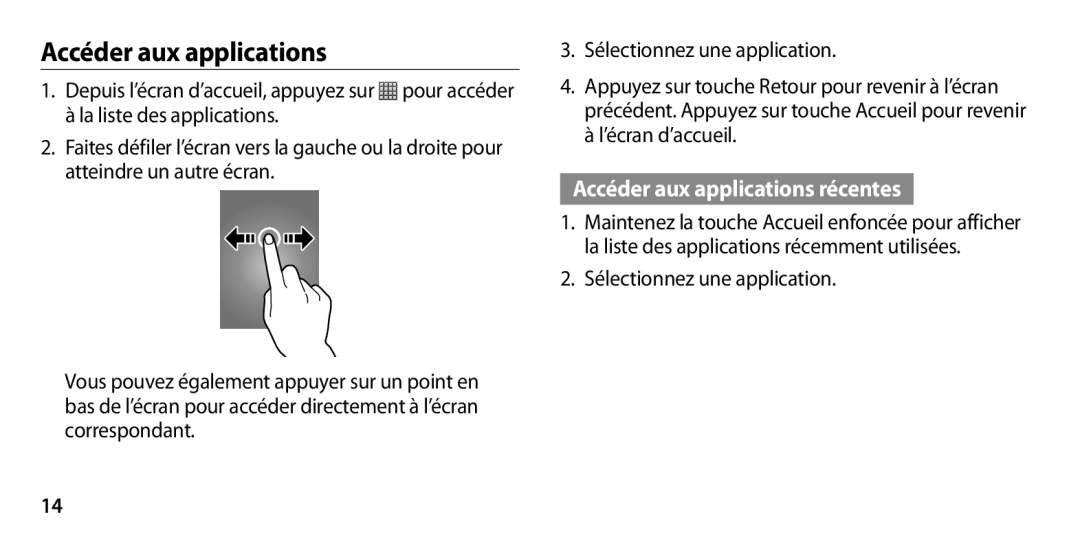 Samsung GT-I9305RWDFTM, GT-I9305OKDFTM, GT-I9305TADFTM, GT-I9305RWDSFR, GT-I9305OKASFR Accéder aux applications récentes 