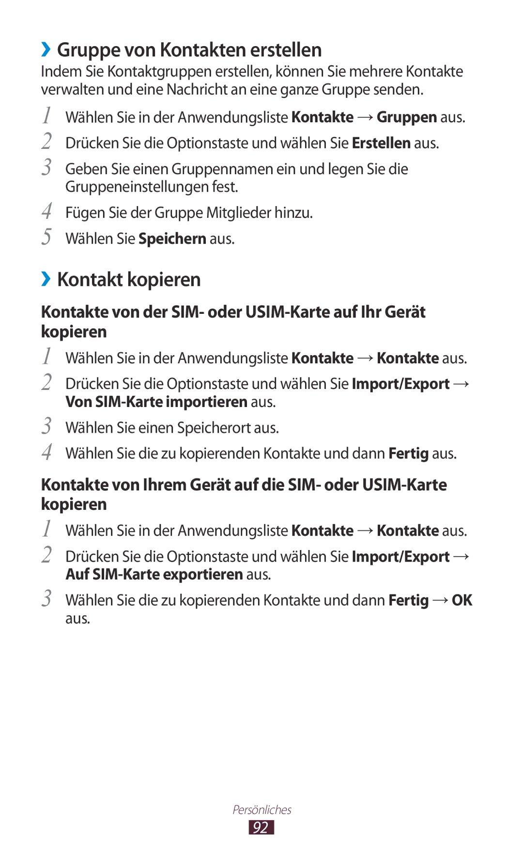 Samsung GT-I9305ZNDVD2, GT-I9305OKDTMN, GT-I9305RWDCOS, GT-I9305RWDDTM ››Gruppe von Kontakten erstellen, ››Kontakt kopieren 