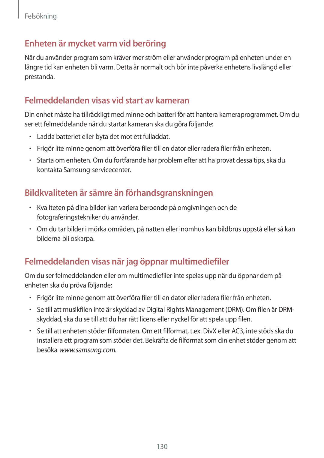 Samsung GT-I9305RWDNEE, GT-I9305ZNDNEE, GT-I9305OKDNEE, GT-I9305OKDHTD, GT-I9305RWDTLA Enheten är mycket varm vid beröring 