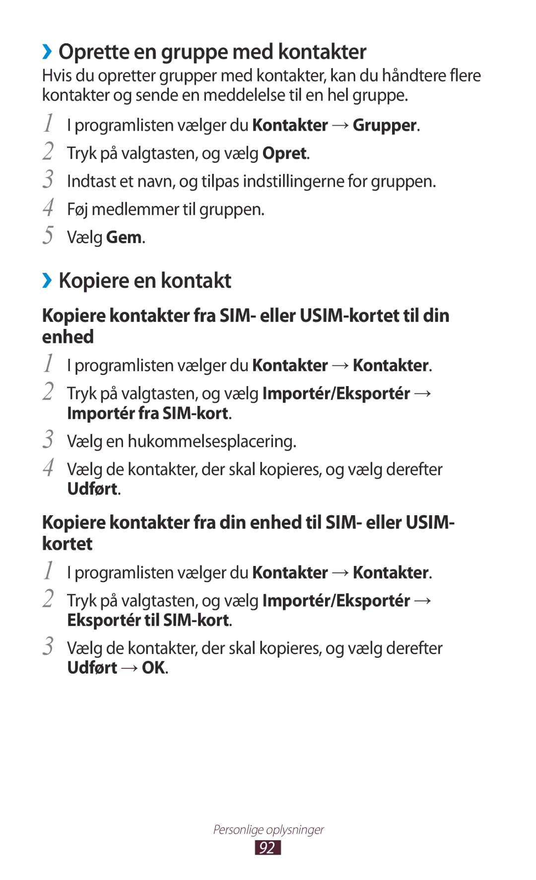 Samsung GT-I9305OKDNEE, GT-I9305RWDNEE, GT-I9305ZNDNEE manual ››Oprette en gruppe med kontakter, ››Kopiere en kontakt 