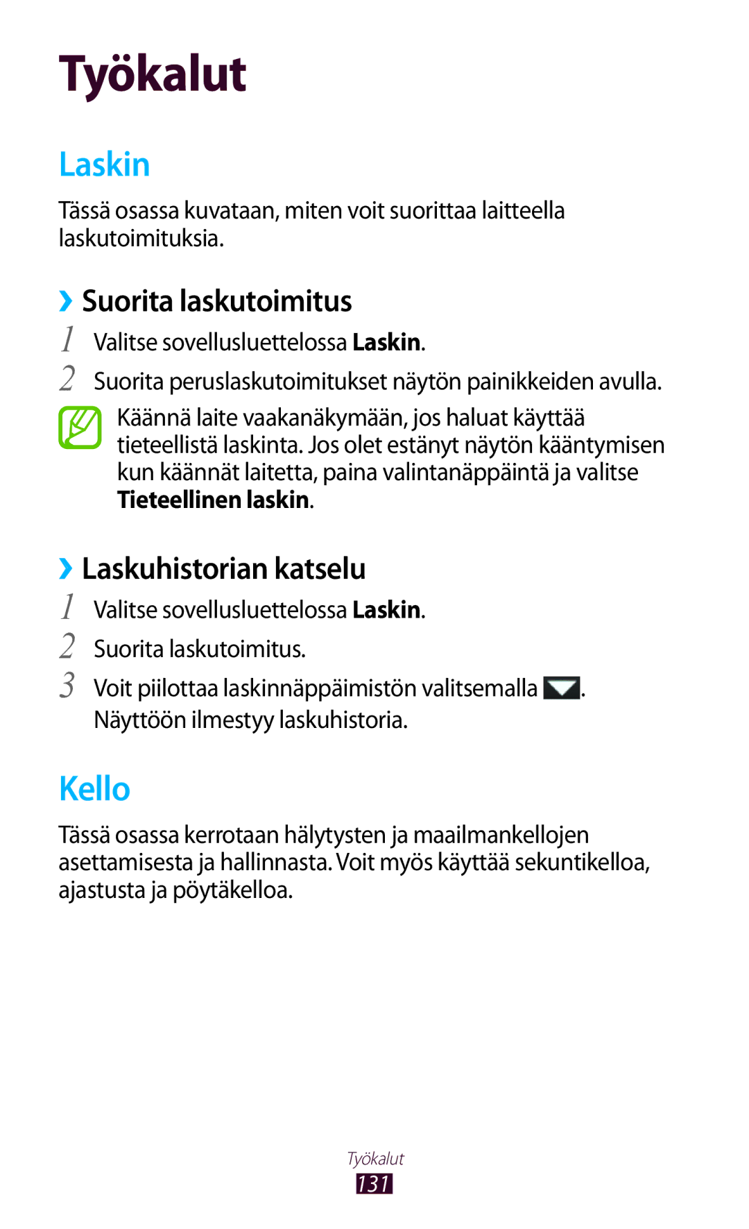 Samsung GT-I9305ZNDNEE, GT-I9305RWDNEE, GT-I9305OKDNEE Laskin, Kello, ››Suorita laskutoimitus, ››Laskuhistorian katselu 