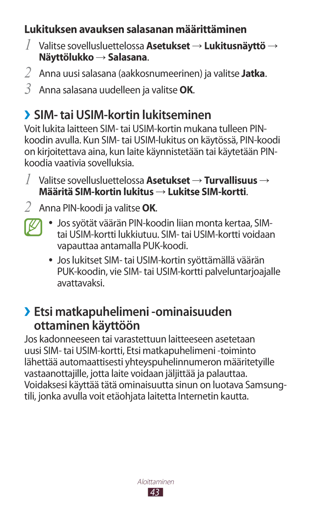 Samsung GT-I9305OKDHTD, GT-I9305RWDNEE, GT-I9305ZNDNEE ››SIM- tai USIM-kortin lukitseminen, Anna PIN-koodi ja valitse OK 