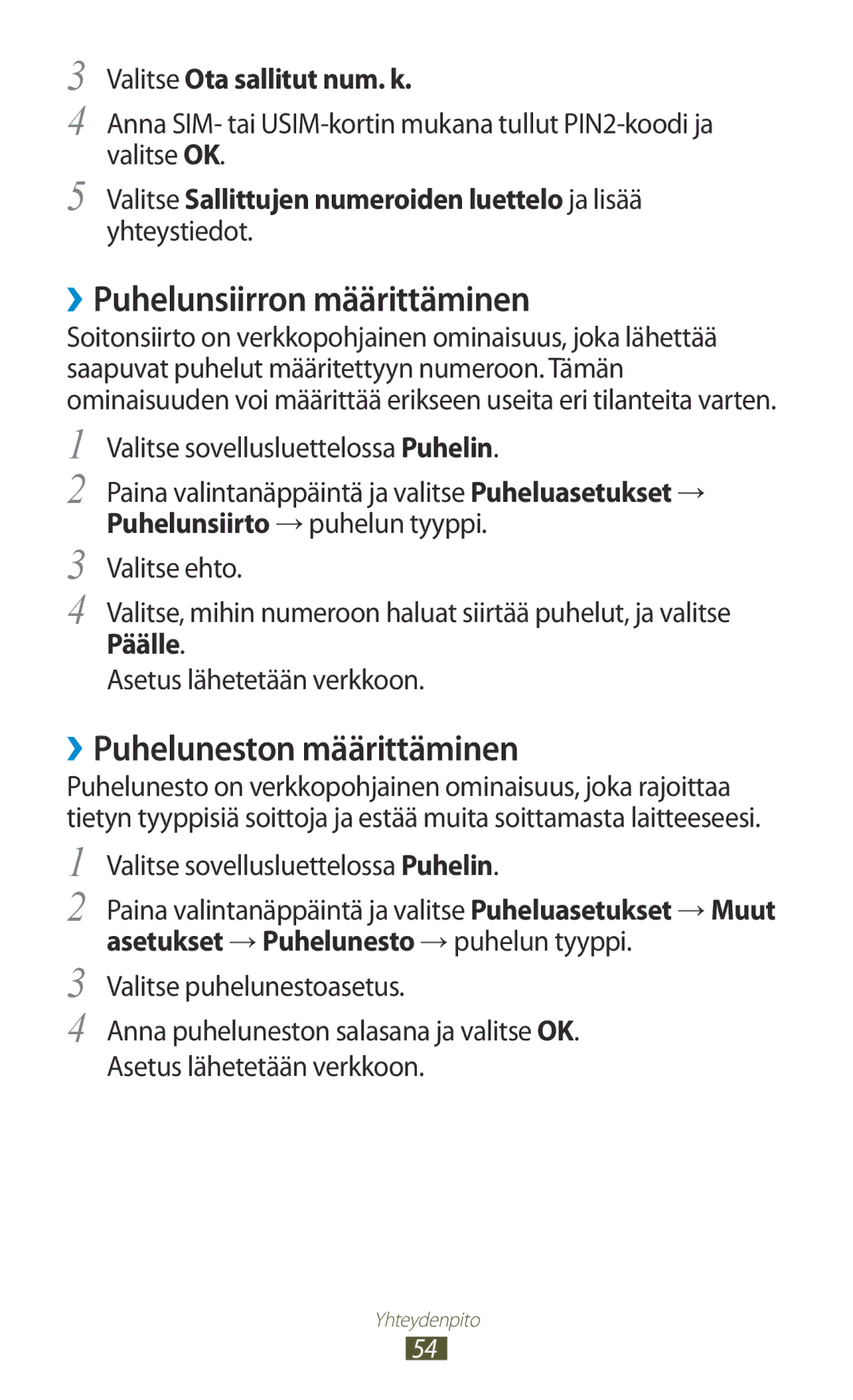 Samsung GT-I9305RWDTLA ››Puhelunsiirron määrittäminen, ››Puheluneston määrittäminen, Valitse Ota sallitut num. k, Päälle 