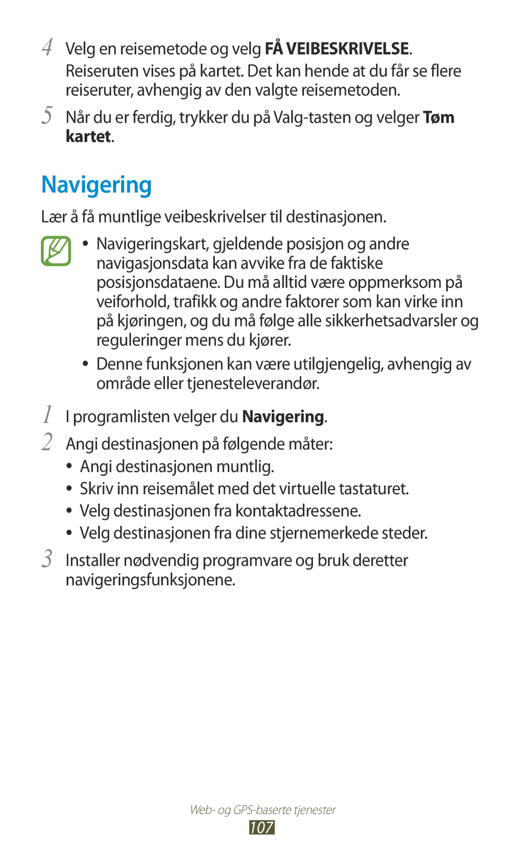 Samsung GT-I9305TADNEE, GT-I9305RWDNEE, GT-I9305ZNDNEE Navigering, Velg en reisemetode og velg FÅ Veibeskrivelse, Kartet 