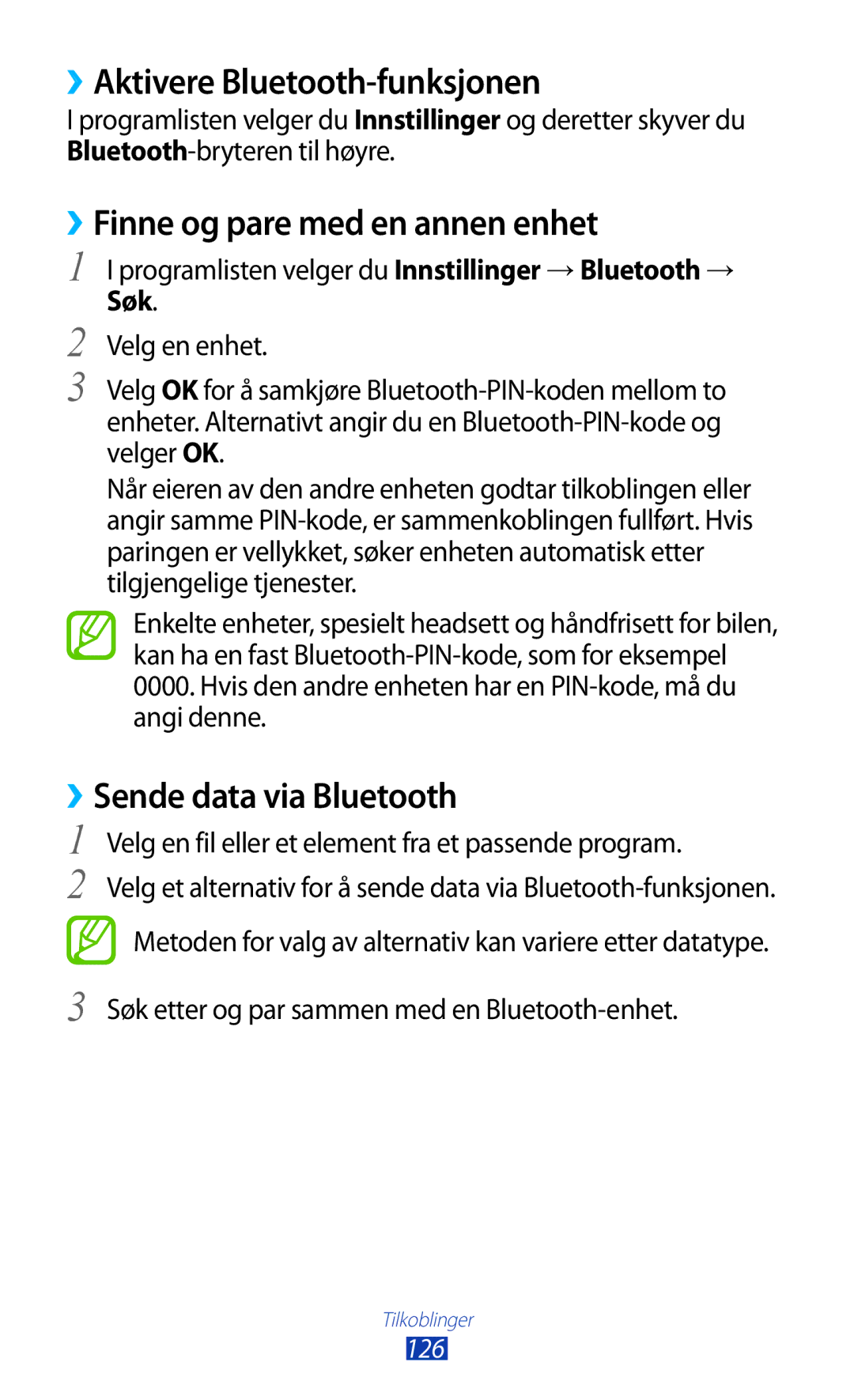 Samsung GT-I9305RWDHTD ››Aktivere Bluetooth-funksjonen, ››Finne og pare med en annen enhet, ››Sende data via Bluetooth 