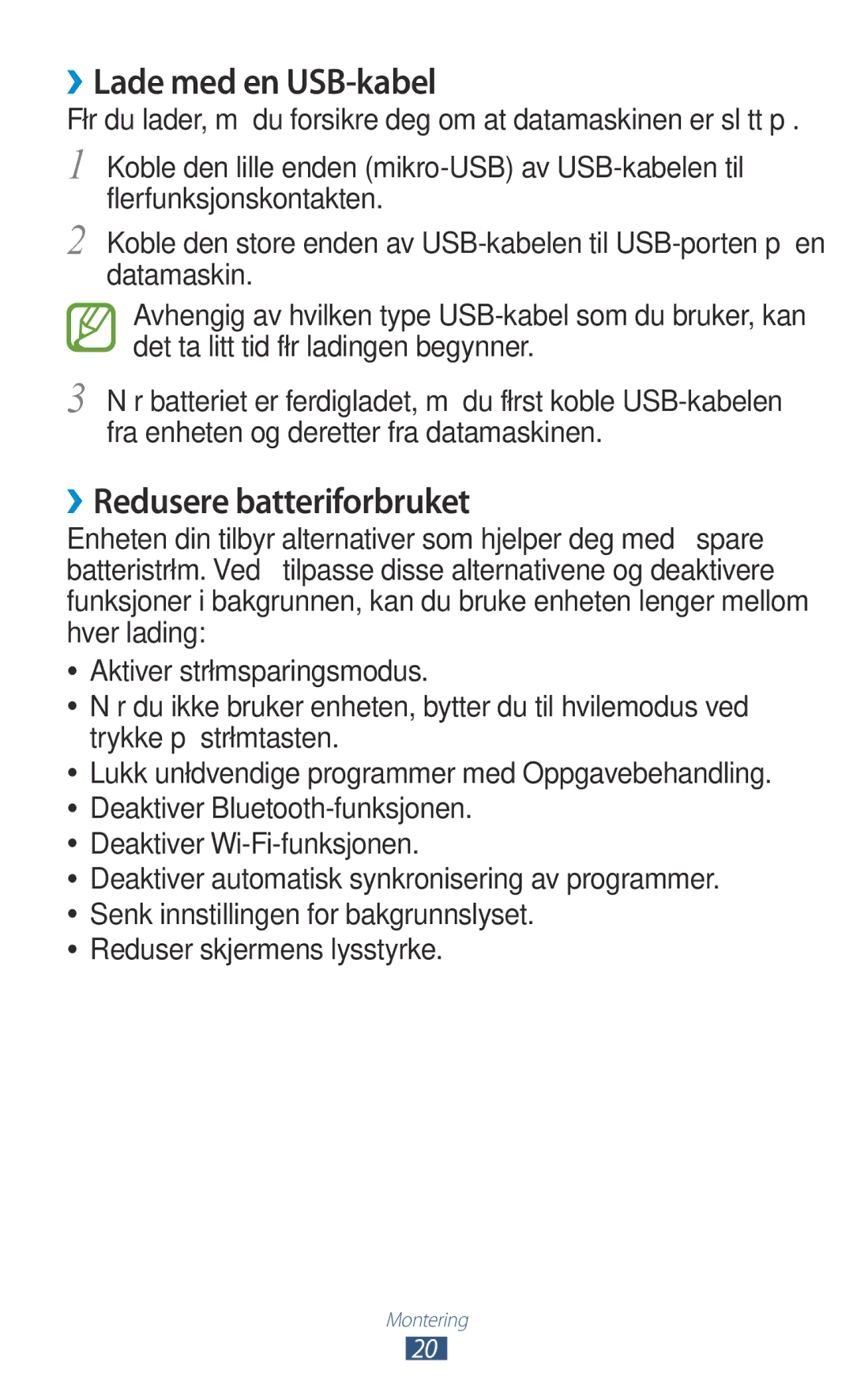 Samsung GT-I9305RWDNEE, GT-I9305ZNDNEE ››Lade med en USB-kabel, ››Redusere batteriforbruket, Deaktiver Wi-Fi-funksjonen 