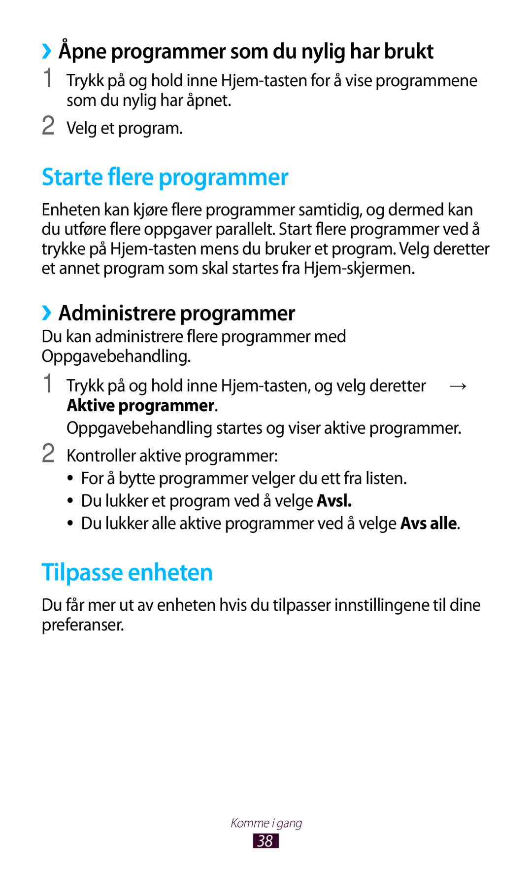 Samsung GT-I9305OKDTLA, GT-I9305RWDNEE Starte flere programmer, Tilpasse enheten, ››Åpne programmer som du nylig har brukt 