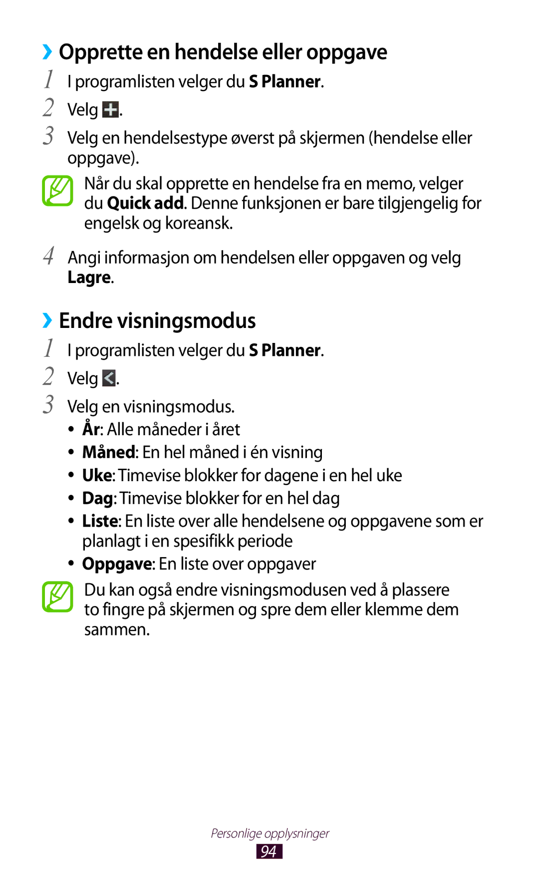 Samsung GT-I9305RWDTLA, GT-I9305RWDNEE, GT-I9305ZNDNEE ››Opprette en hendelse eller oppgave, ››Endre visningsmodus, Lagre 