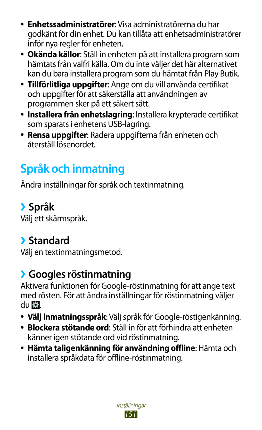 Samsung GT-I9305MBNNEE, GT-I9305TANNEE, GT-I9305RWNNEE Språk och inmatning, ››Språk, ››Standard, ››Googles röstinmatning 