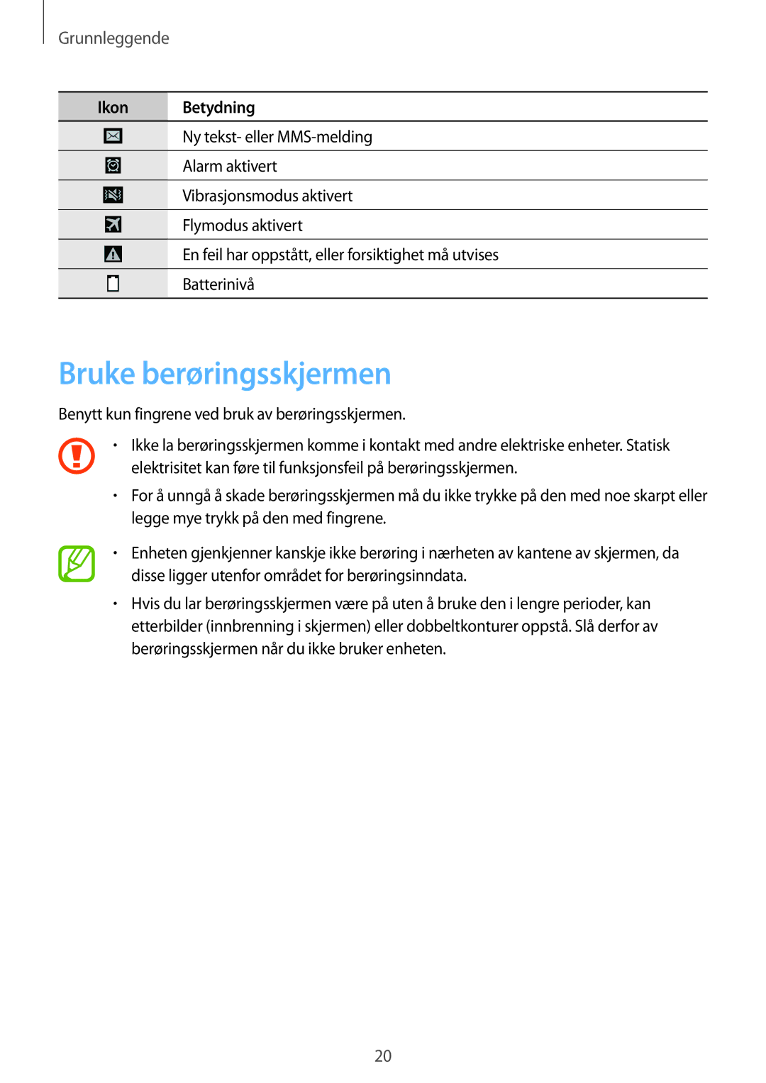 Samsung GT-I9505ZPENEE, GT-I9505ZKANEE, GT-I9505ZWANEE, GT-I9505DKYNEE, GT-I9505ZWENEE Bruke berøringsskjermen, Grunnleggende 