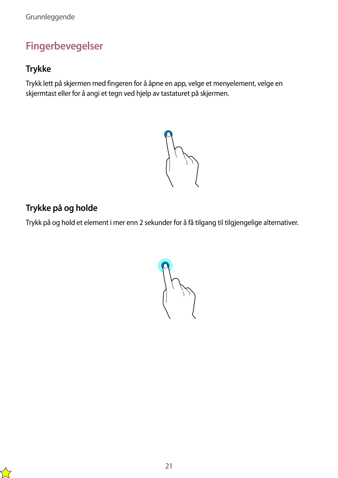 Samsung GT-I9505ZPANEE, GT-I9505ZKANEE, GT-I9505ZWANEE, GT-I9505DKYNEE manual Fingerbevegelser, Trykke på og holde 