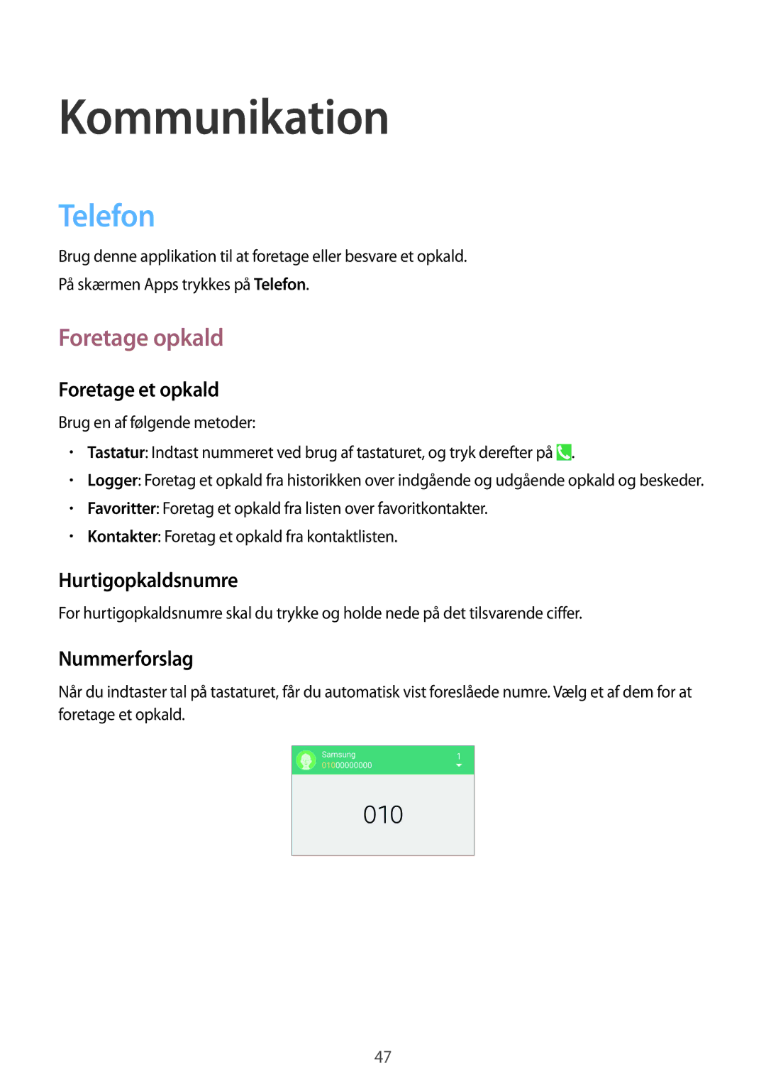 Samsung GT-I9505ZPANEE, GT-I9505ZKANEE Telefon, Foretage opkald, Foretage et opkald, Hurtigopkaldsnumre, Nummerforslag 