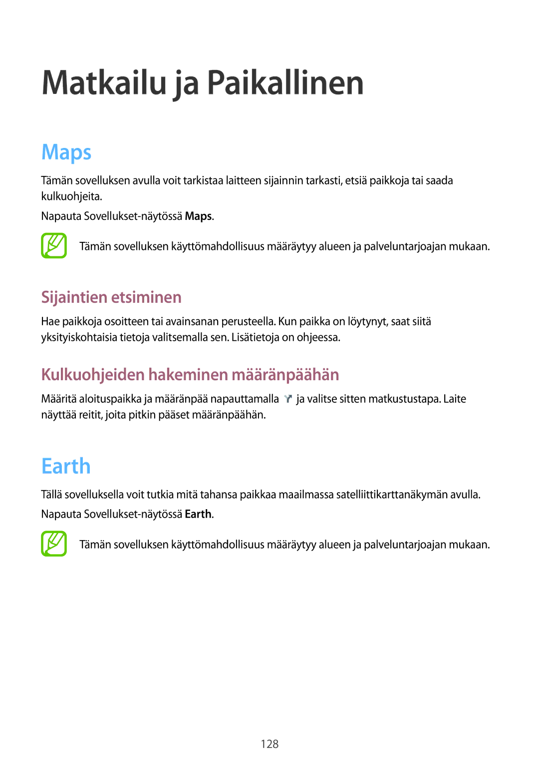 Samsung GT-I9505ZBANEE Matkailu ja Paikallinen, Maps, Earth, Sijaintien etsiminen, Kulkuohjeiden hakeminen määränpäähän 