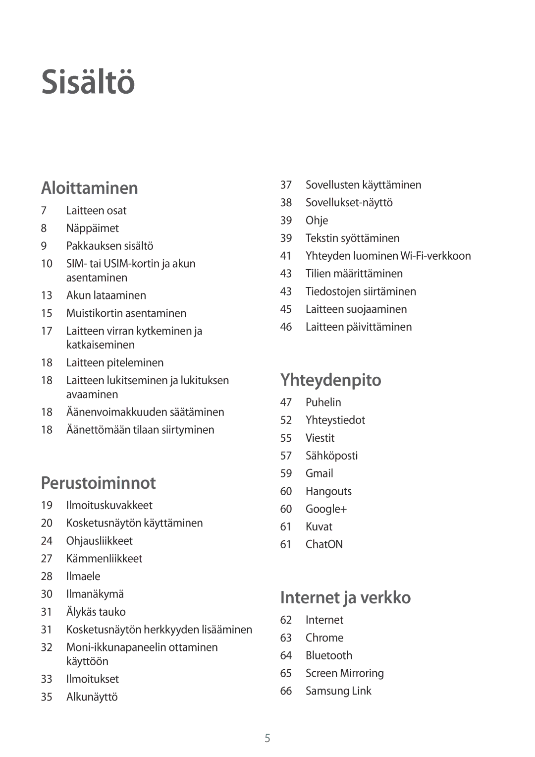 Samsung GT-I9505ZRENEE, GT-I9505ZKANEE, GT-I9505ZWANEE, GT-I9505DKYNEE, GT-I9505ZWENEE, GT-I9505ZNANEE Sisältö, Aloittaminen 