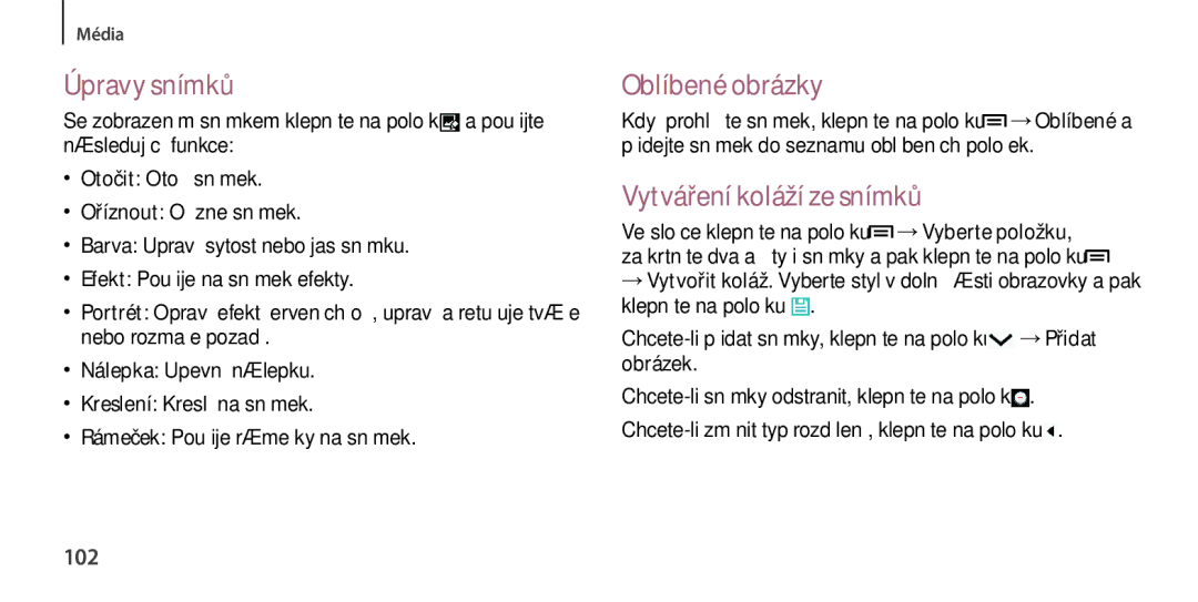 Samsung GT-I9505DKYAUT, GT-I9505ZKATPL, GT-I9505DKYXEO Úpravy snímků, Oblíbené obrázky, Vytváření koláží ze snímků, 102 