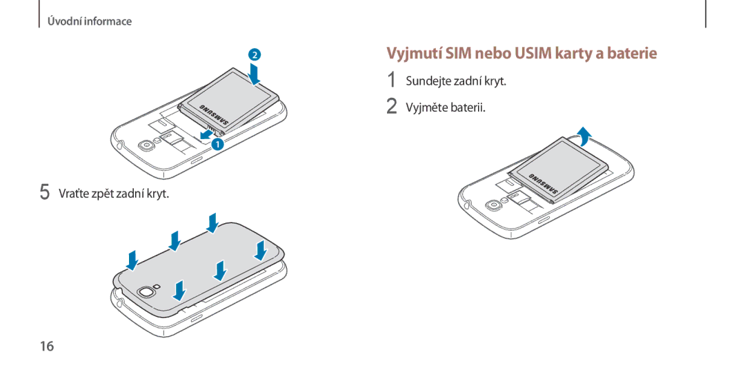 Samsung GT-I9505DKYORX Vyjmutí SIM nebo Usim karty a baterie, Sundejte zadní kryt Vyjměte baterii Vraťte zpět zadní kryt 