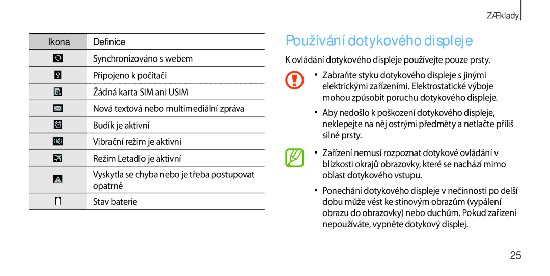 Samsung GT-I9505ZWAETL, GT-I9505ZKATPL Používání dotykového displeje, Ovládání dotykového displeje používejte pouze prsty 