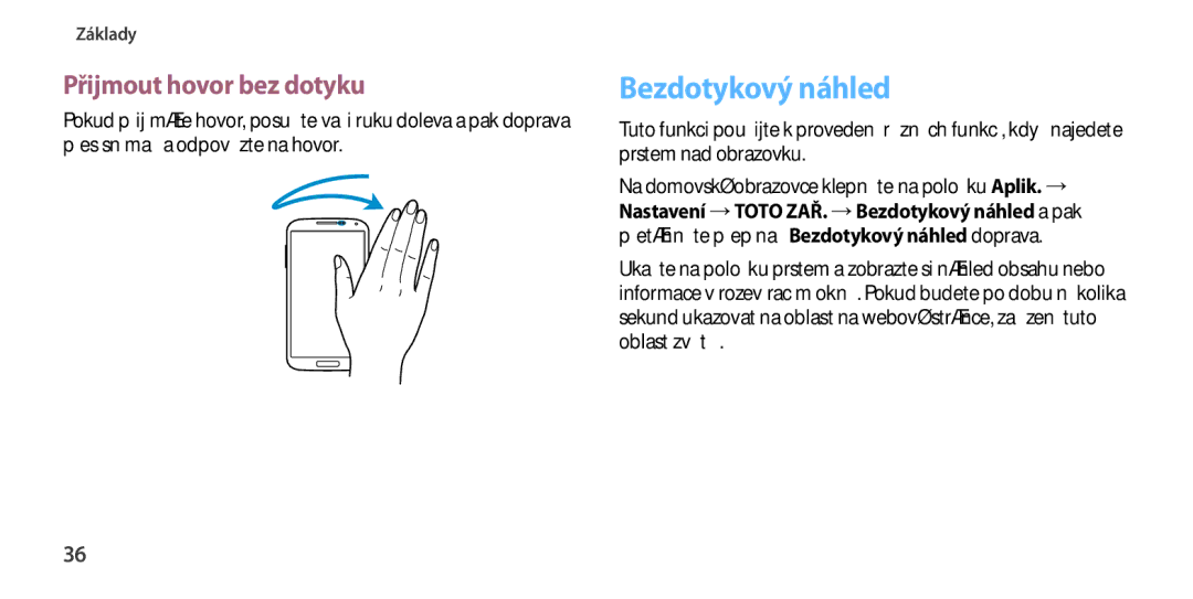 Samsung GT-I9505ZNAROM, GT-I9505ZKATPL, GT-I9505DKYXEO, GT-I9505ZWACOS manual Bezdotykový náhled, Přijmout hovor bez dotyku 