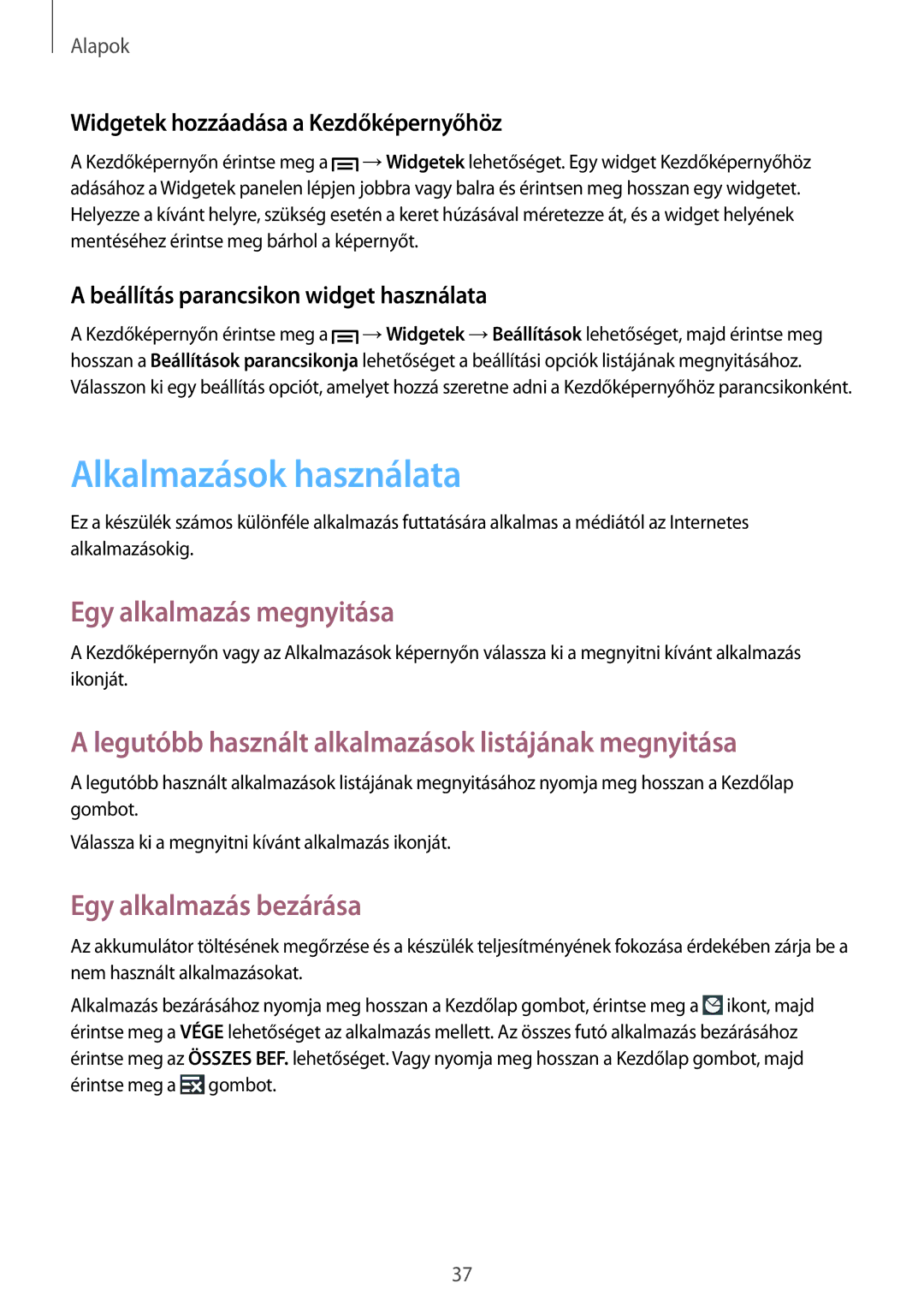 Samsung GT-I9505ZNABGL, GT-I9505ZKATPL manual Alkalmazások használata, Egy alkalmazás megnyitása, Egy alkalmazás bezárása 