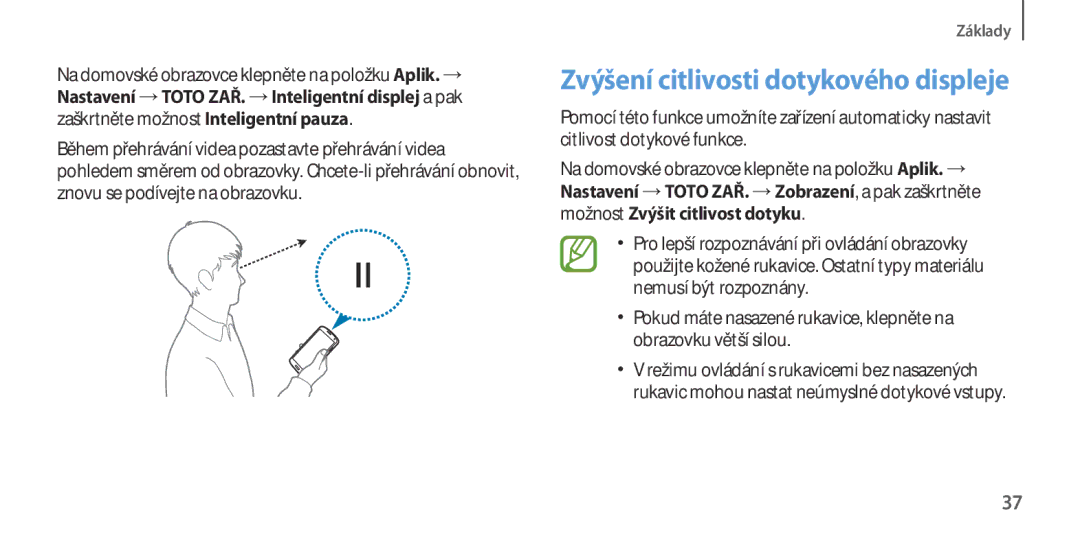 Samsung GT-I9506ZKAMOB, GT-I9506DKYCYV, GT-I9506ZKACYV, GT-I9506ZWATPL, GT-I9506ZWAVGR Zvýšení citlivosti dotykového displeje 