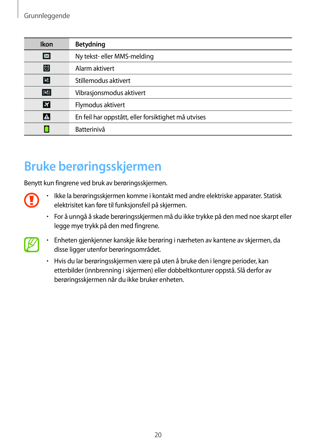 Samsung GT-I9506DKYNEE, GT-I9506ZSANEE manual Bruke berøringsskjermen, Benytt kun fingrene ved bruk av berøringsskjermen 