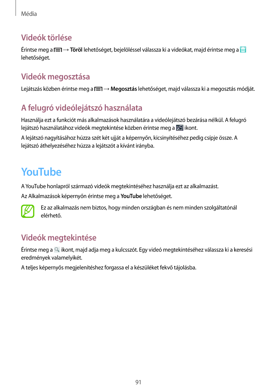 Samsung GT-I9515ZWAPLS YouTube, Videók törlése, Videók megosztása, Felugró videólejátszó használata, Videók megtekintése 