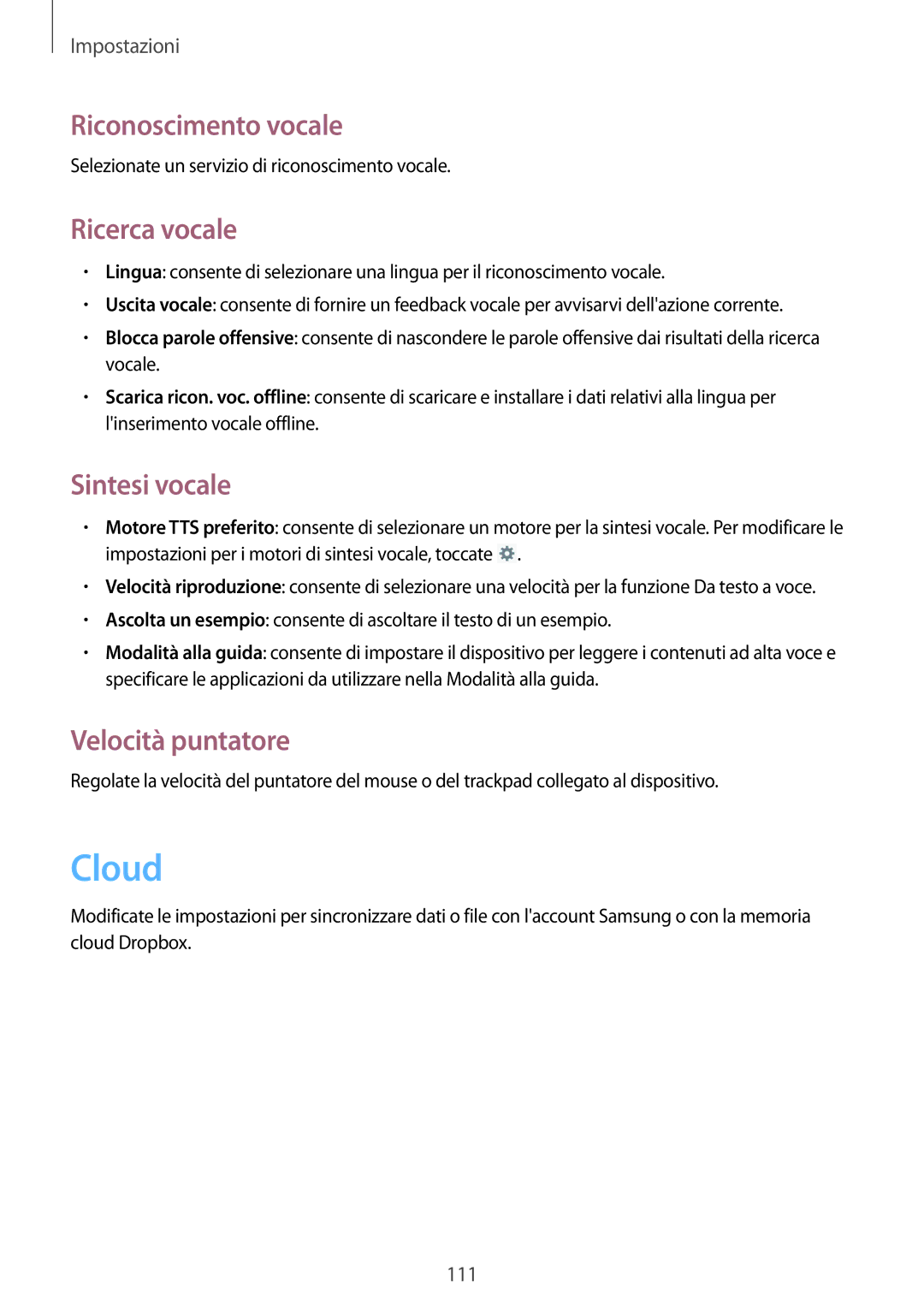 Samsung GT-N5110ZWAITV, GT-N5110ZWATUR Cloud, Riconoscimento vocale, Ricerca vocale, Sintesi vocale, Velocità puntatore 